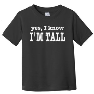 Funny Yes I Know Im Tall Toddler T-Shirt