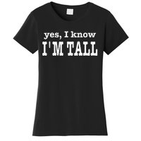 Funny Yes I Know Im Tall Women's T-Shirt