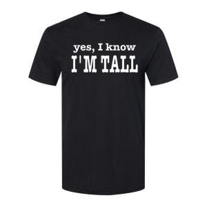 Funny Yes I Know Im Tall Softstyle CVC T-Shirt