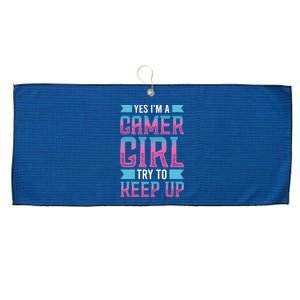 Funny Yes IM A Gamer Girl Try To Keep Up Gaming For Girl Large Microfiber Waffle Golf Towel