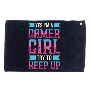 Funny Yes IM A Gamer Girl Try To Keep Up Gaming For Girl Grommeted Golf Towel