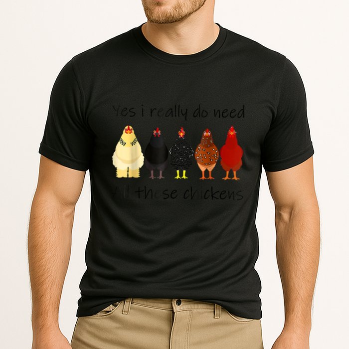 Funny Yes I Really Do Need All These Chickens, Gift Farmer Cooling Performance Crew T-Shirt