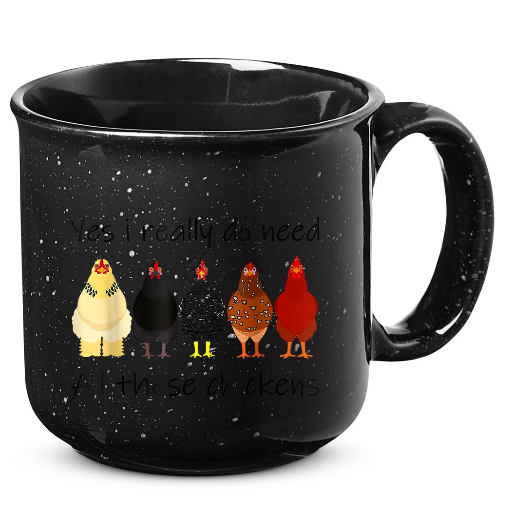 Funny Yes I Really Do Need All These Chickens, Gift Farmer 15oz Campfire Ceramic Mug