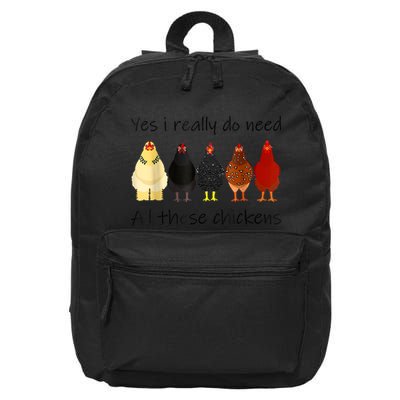 Funny Yes I Really Do Need All These Chickens, Gift Farmer 16 in Basic Backpack