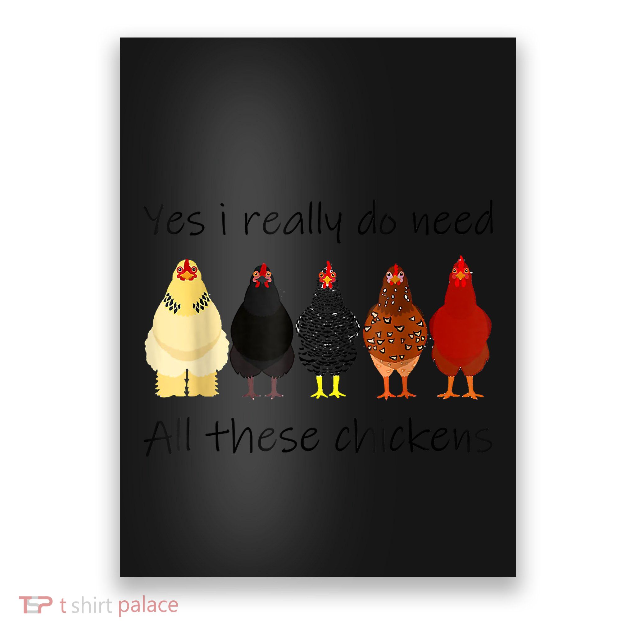 Funny Yes I Really Do Need All These Chickens, Gift Farmer Poster