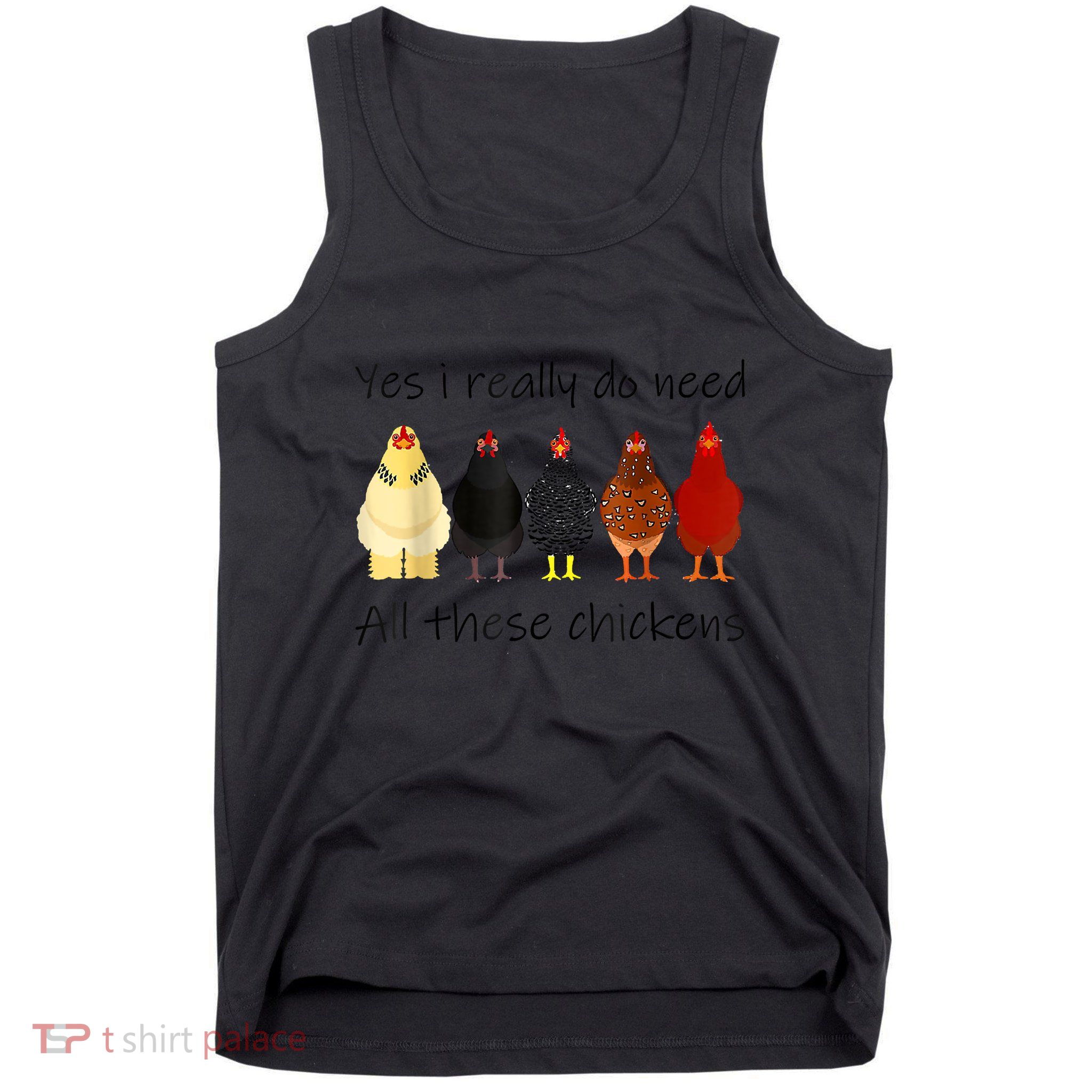 Funny Yes I Really Do Need All These Chickens, Gift Farmer Tank Top