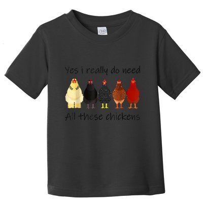 Funny Yes I Really Do Need All These Chickens, Gift Farmer Toddler T-Shirt