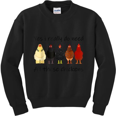 Funny Yes I Really Do Need All These Chickens, Gift Farmer Kids Sweatshirt