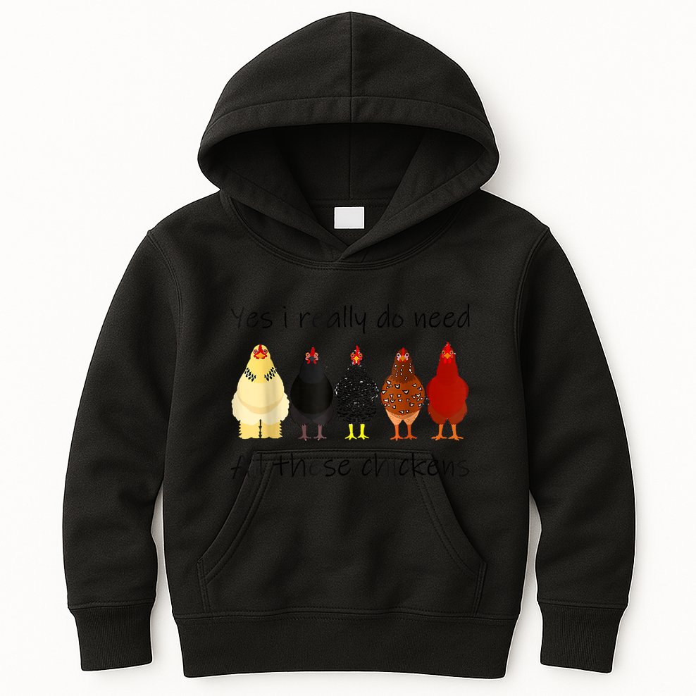 Funny Yes I Really Do Need All These Chickens, Gift Farmer Kids Hoodie