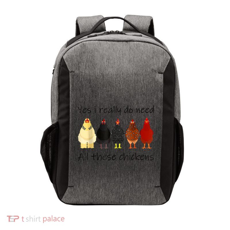 Funny Yes I Really Do Need All These Chickens, Gift Farmer Vector Backpack