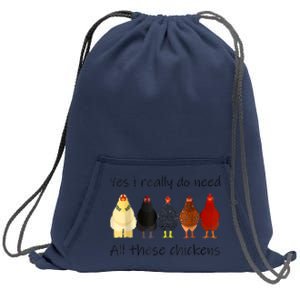 Funny Yes I Really Do Need All These Chickens, Gift Farmer Sweatshirt Cinch Pack Bag