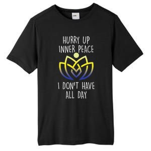 Funny Yoga Instructor Hurry Up Inner Peace Dont Have All Day Meaningful Gift Tall Fusion ChromaSoft Performance T-Shirt