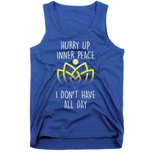 Funny Yoga Instructor Hurry Up Inner Peace Dont Have All Day Meaningful Gift Tank Top