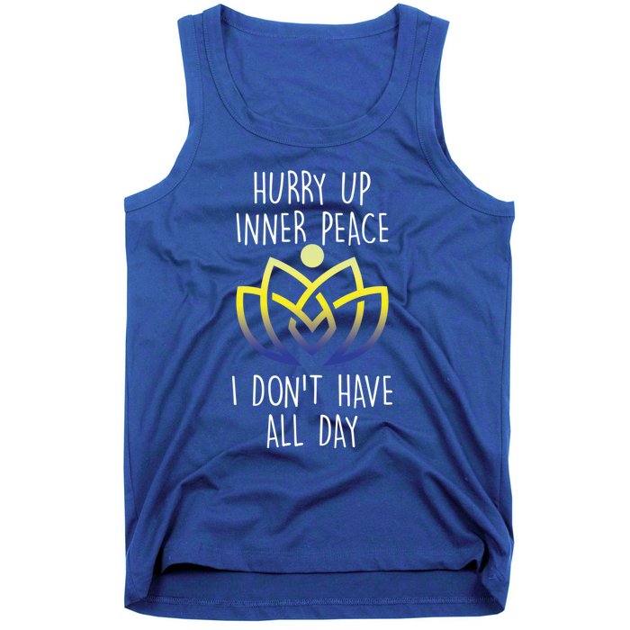 Funny Yoga Instructor Hurry Up Inner Peace Dont Have All Day Meaningful Gift Tank Top