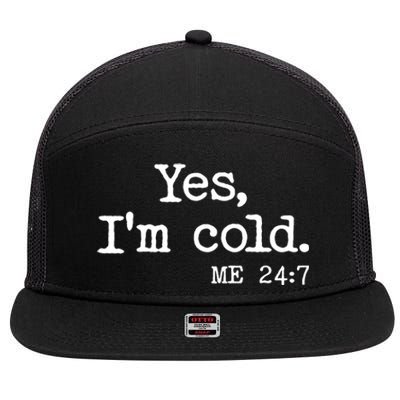 Funny Yes I'm Cold Me 24:7 7 Panel Mesh Trucker Snapback Hat