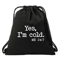 Funny Yes I'm Cold Me 24:7 Drawstring Bag
