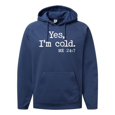 Funny Yes I'm Cold Me 24:7 Performance Fleece Hoodie