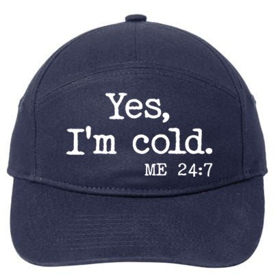 Funny Yes I'm Cold Me 24:7 7-Panel Snapback Hat