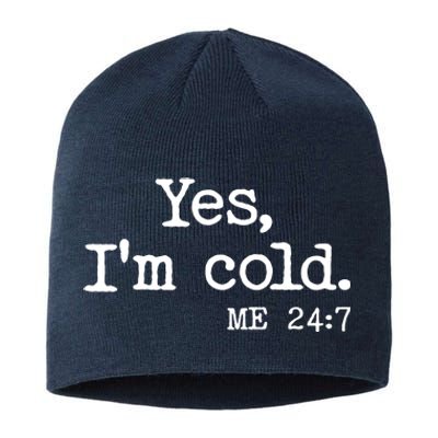 Funny Yes I'm Cold Me 24:7 Sustainable Beanie