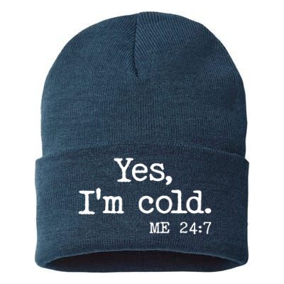 Funny Yes I'm Cold Me 24:7 Sustainable Knit Beanie