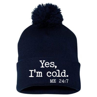 Funny Yes I'm Cold Me 24:7 Pom Pom 12in Knit Beanie