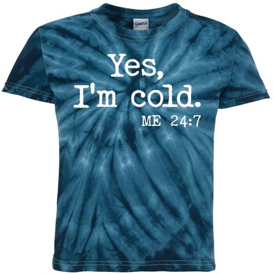 Funny Yes I'm Cold Me 24:7 Kids Tie-Dye T-Shirt