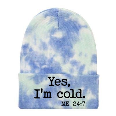 Funny Yes I'm Cold Me 24:7 Tie Dye 12in Knit Beanie