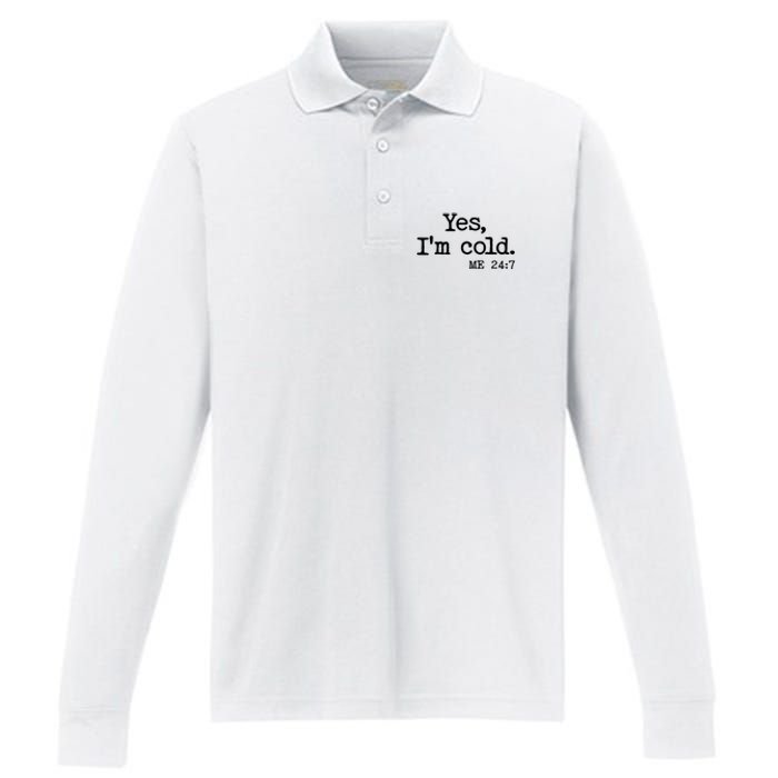 Funny Yes I'm Cold Me 24:7 Performance Long Sleeve Polo