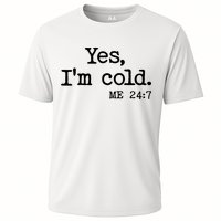 Funny Yes I'm Cold Me 24:7 Cooling Performance Crew T-Shirt
