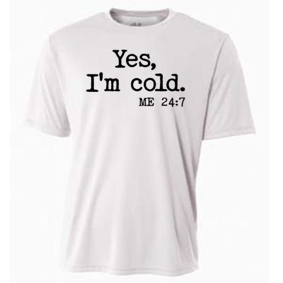 Funny Yes I'm Cold Me 24:7 Cooling Performance Crew T-Shirt