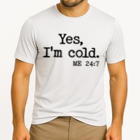 Funny Yes I'm Cold Me 24:7 Cooling Performance Crew T-Shirt