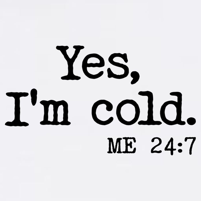 Funny Yes I'm Cold Me 24:7 Cooling Performance Crew T-Shirt