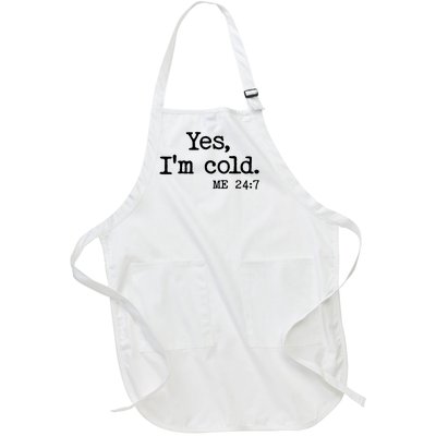 Funny Yes I'm Cold Me 24:7 Full-Length Apron With Pockets