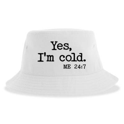 Funny Yes I'm Cold Me 24:7 Sustainable Bucket Hat