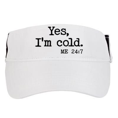 Funny Yes I'm Cold Me 24:7 Adult Drive Performance Visor