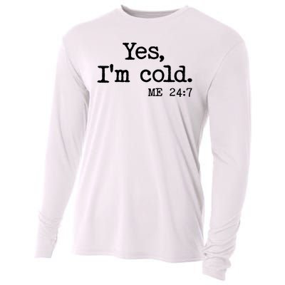 Funny Yes I'm Cold Me 24:7 Cooling Performance Long Sleeve Crew