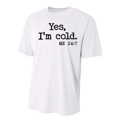 Funny Yes I'm Cold Me 24:7 Performance Sprint T-Shirt