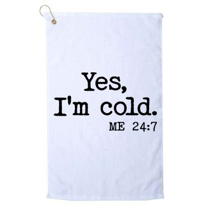 Funny Yes I'm Cold Me 24:7 Golf Towel