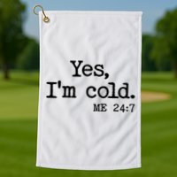 Funny Yes I'm Cold Me 24:7 Golf Towel
