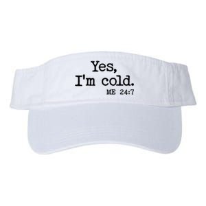 Funny Yes I'm Cold Me 24:7 Valucap Bio-Washed Visor