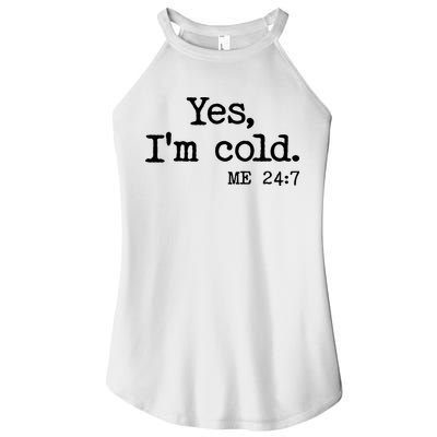 Funny Yes I'm Cold Me 24:7 Women's Perfect Tri Rocker Tank