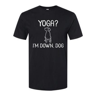 Funny Yoga I'm Down Dog Family Joke Sarcastic Softstyle® CVC T-Shirt