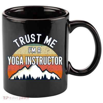 Funny Yoga Instructor Gift Trust Me Im A Yoga Instructor Gift 11oz C Handle Ceramic Mug