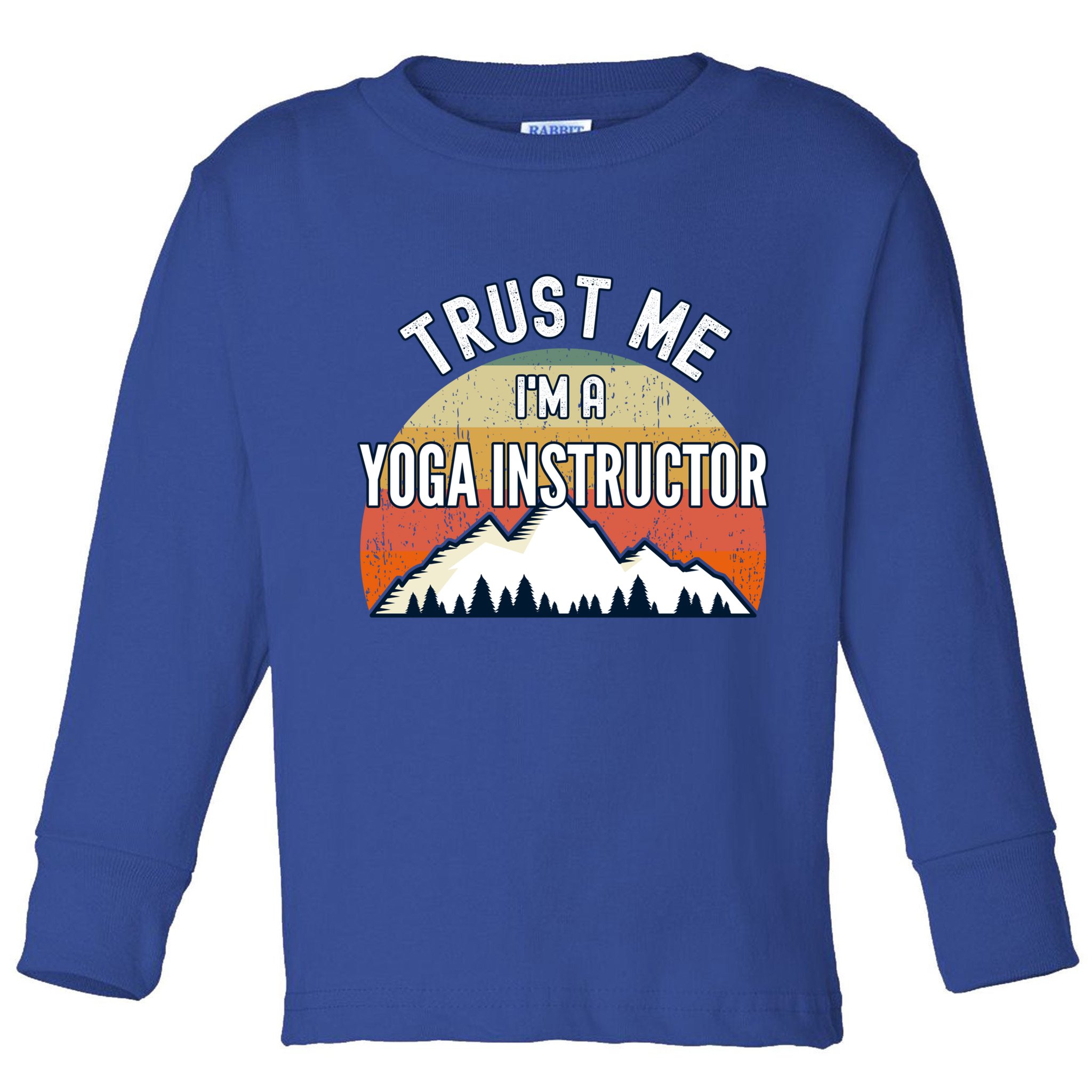 Funny Yoga Instructor Gift Trust Me Im A Yoga Instructor Gift Toddler Long Sleeve Shirt