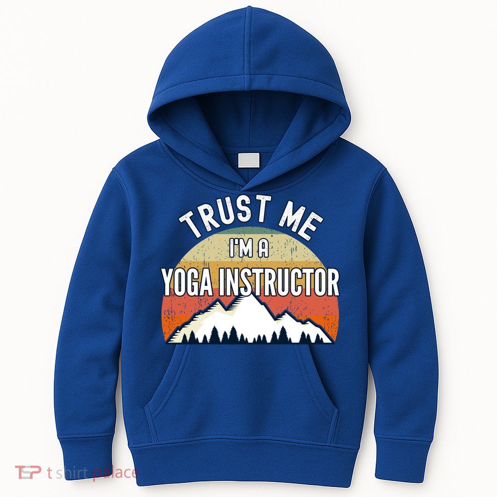 Funny Yoga Instructor Gift Trust Me Im A Yoga Instructor Gift Kids Hoodie