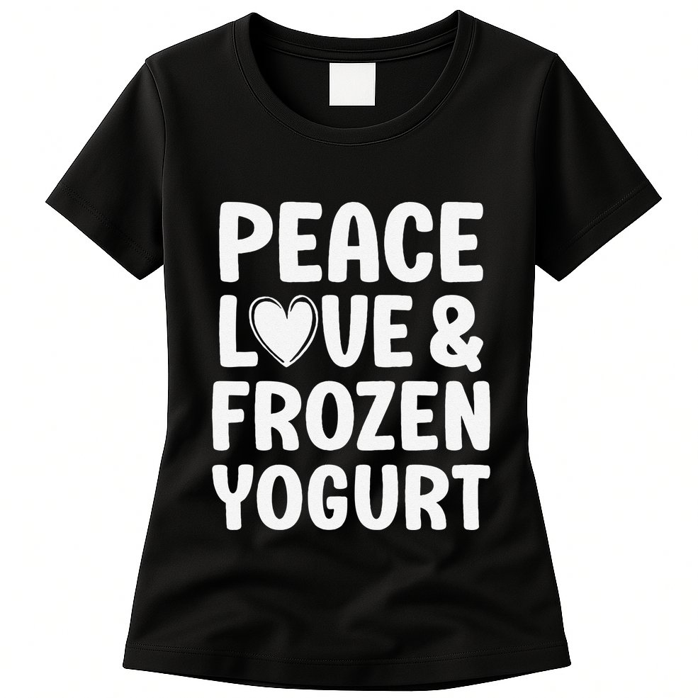 Frozen Yogurt I Love Frozen Yogurt Funny Food Womens T-Shirt