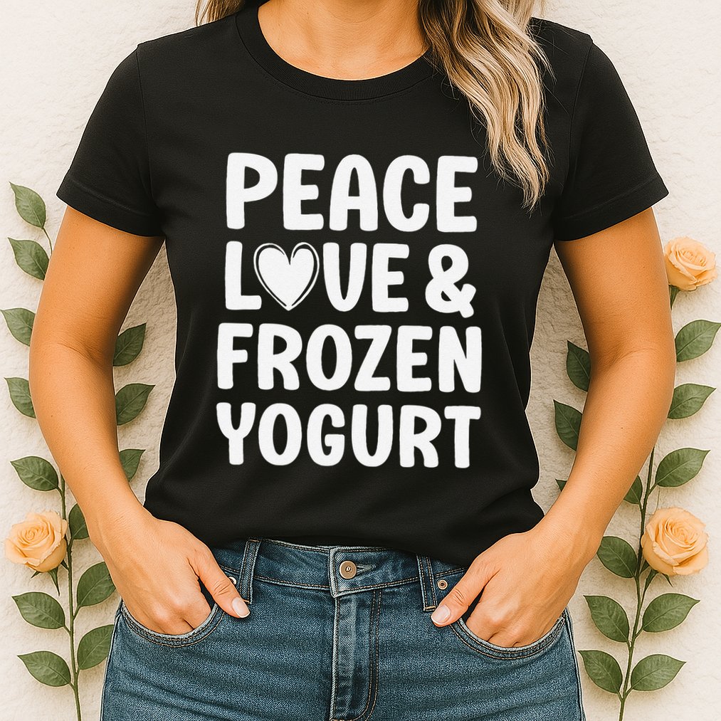Frozen Yogurt I Love Frozen Yogurt Funny Food Womens T-Shirt