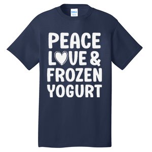 Frozen Yogurt I Love Frozen Yogurt Funny Food Tall T-Shirt