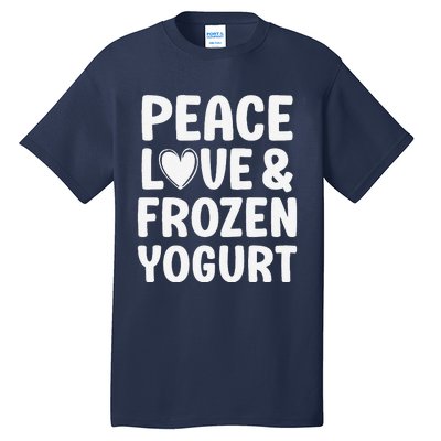 Frozen Yogurt I Love Frozen Yogurt Funny Food Tall T-Shirt