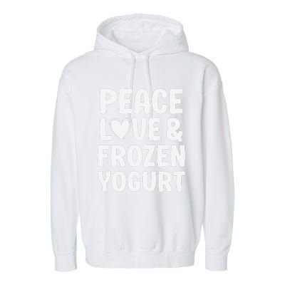 Frozen Yogurt I Love Frozen Yogurt Funny Food Garment-Dyed Fleece Hoodie